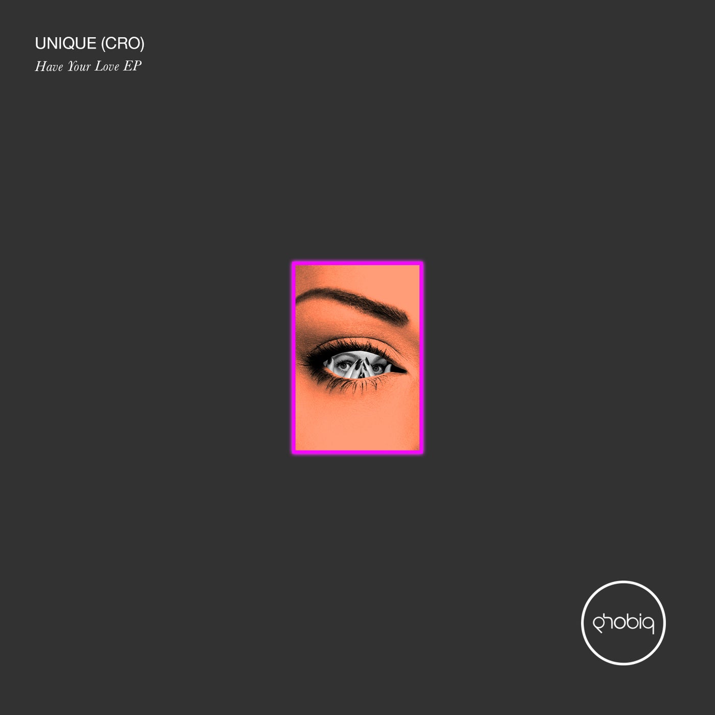 Unique (CRO) – Have Your Love EP [PHOBIQ0258D]